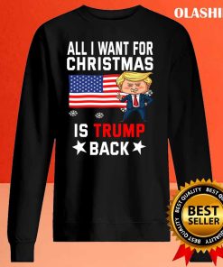 All I Want For Christmas Is Trump Back T-shirt