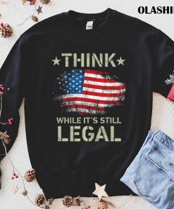 American Flag Think While It’s Still Legal Vintage T-shirt American Flag Think While It’s Still Legal Vintage T-shirt