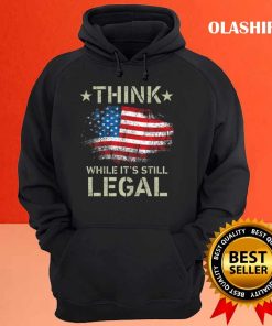 American Flag Think While It's Still Legal Vintage T-shirt 2 American Flag Think While Its Still Legal Vintage T shirt 3