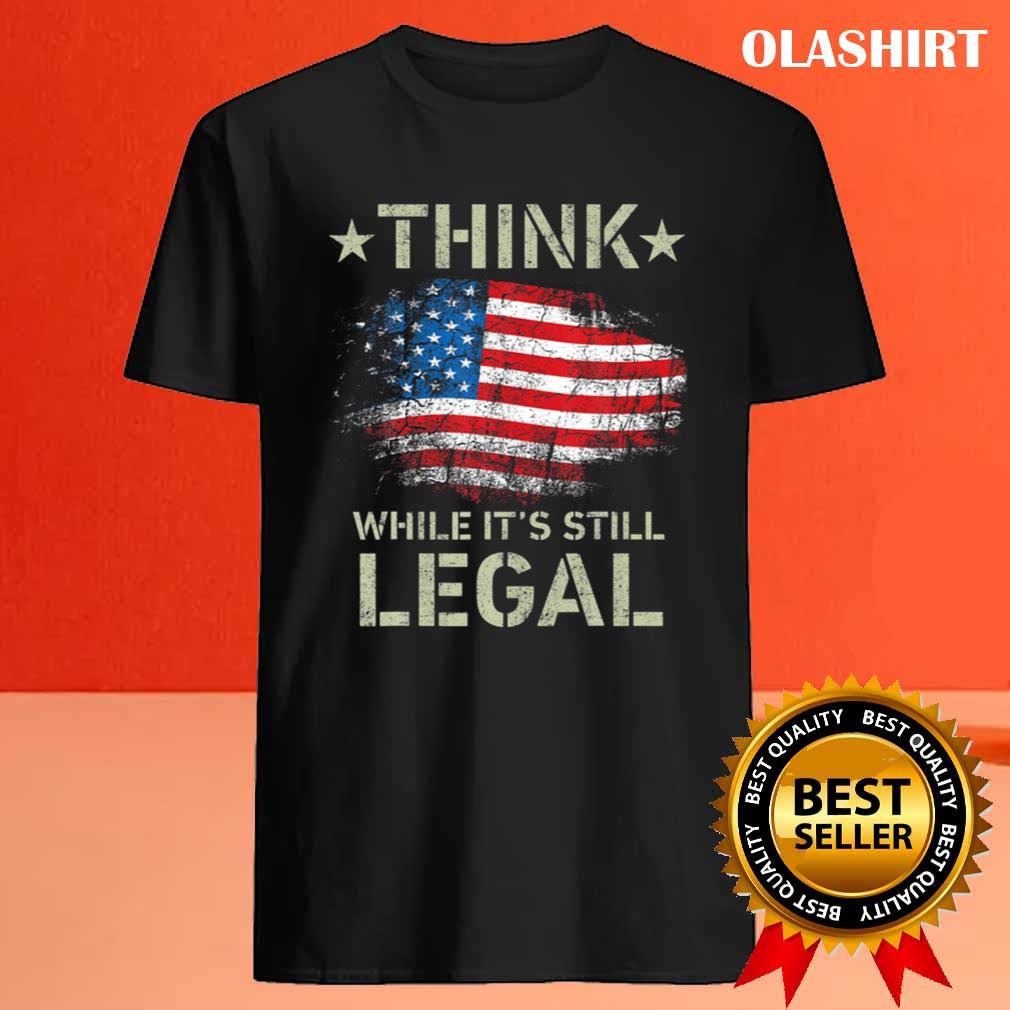 American Flag Think While It's Still Legal Vintage T-shirt American Flag Think While It's Still Legal Vintage T-shirt