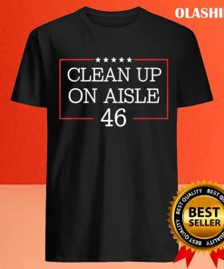 Anti biden Clean Up On Aisle 46 Impeach Joe Biden T shirt 4
