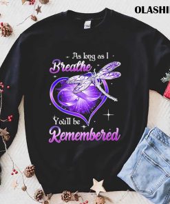 As Long As Breathe You’ll Remembered T-shirt As Long As Breathe You’ll Remembered T-shirt