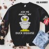 Ask Me About My Duck Disguise, Costume T-shirt