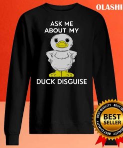 Ask Me About My Duck Disguise, Costume T-shirt