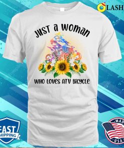 Atv Bicycle T-shirt, Just A Woman Who Loves Atv Bicycle T-shirt