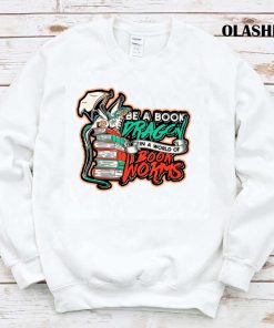 Be A Book Dragon In A World Of Bookworms Quotes By Dragons Shirt Be A Book Dragon In A World Of Bookworms Quotes By Dragons Shirt