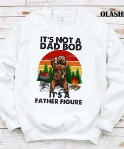 Bear It’s Not A Dad Bod It’s A Father Figure Vintage T-shirt Bear It’s Not A Dad Bod It’s A Father Figure Vintage T-shirt