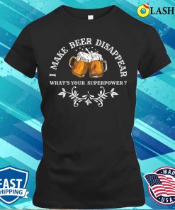 Beer Shirt I Make Beer Disappear Shirt 2