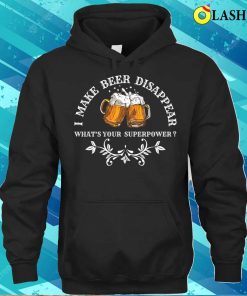 Beer Shirt I Make Beer Disappear Shirt 3