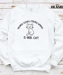 Behind Every Strong Woman Is Her Cat Funny Cat Lover Shirt Behind Every Strong Woman Is Her Cat Funny Cat Lover Shirt