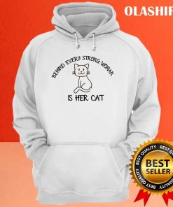 Behind Every Strong Woman Is Her Cat Funny Cat Lover Shirt 2 Behind Every Strong Woman Is Her Cat Funny Cat Lover Shirt 3