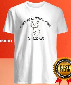 Behind Every Strong Woman Is Her Cat Funny Cat Lover Shirt 3 Behind Every Strong Woman Is Her Cat Funny Cat Lover Shirt 4