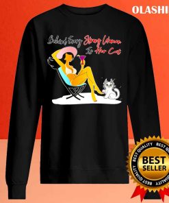Behind Every Strong Woman Is Her Cat Shirt Trending Shirt 3