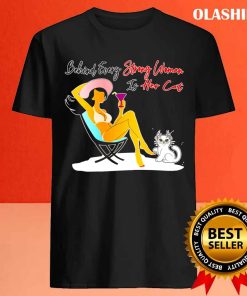 Behind Every Strong Woman Is Her Cat Shirt Trending Shirt 4