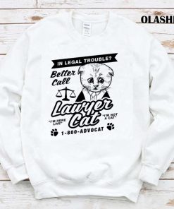 Better Call Lawyer Cat Cat Kitty Meow Shirt Better Call Lawyer Cat Cat Kitty Meow Shirt