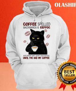 Black Cat Coffee Spelled Backwards Is Eeffoc Just Know Shirt 2 Black Cat Coffee Spelled Backwards Is Eeffoc Just Know Shirt 3