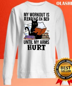 Black Cat My Workout Is Reading In Bed Until My Arms Hurt T-shirt