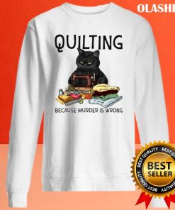 Black Cat Quilting Because Murder Is Wrong Shirt