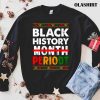 Black History Month Periodt Pride African T-shirt
