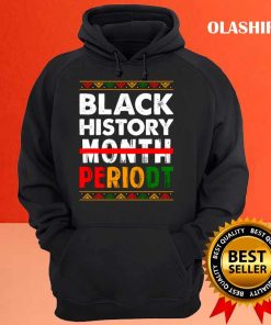 Black History Month Periodt Pride African T shirt 3