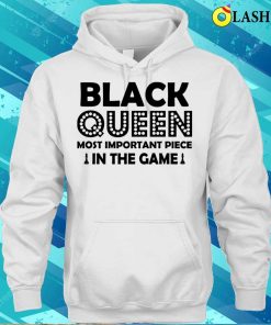 Black Shirt, Black Queen Most Important Piece In The Game Shirt 2 Black Shirt Black Queen Most Important Piece In The Game Shirt 3