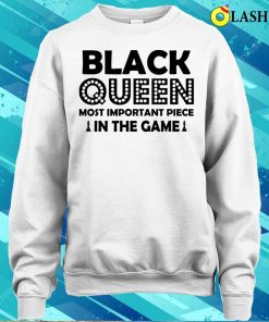 Black Shirt, Black Queen Most Important Piece In The Game Shirt 3 Black Shirt Black Queen Most Important Piece In The Game Shirt 4