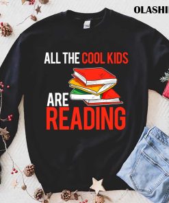 Book Lover All The Cool Kids Are Reading Bookworm T-shirt Book Lover All The Cool Kids Are Reading Bookworm T-shirt