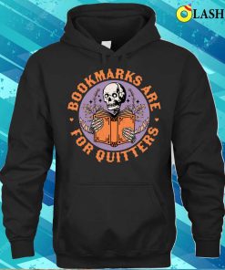 Bookmarks Are For Quitters Skeleton Reading Book Bookish T shirt 3