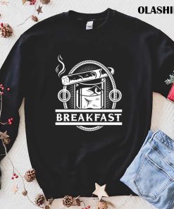 Breakfast Cigar Whiskey Smoke Humidor Cigars Shirt Breakfast Cigar Whiskey Smoke Humidor Cigars Shirt
