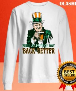 Build St.patrick Day Back Better Shirt , Hoodie, Sweater, Long Sleeve