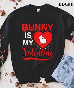 Bunny Is My Valentine Heart Bunny Valentines Day T-shirt Bunny Is My Valentine Heart Bunny Valentines Day T-shirt