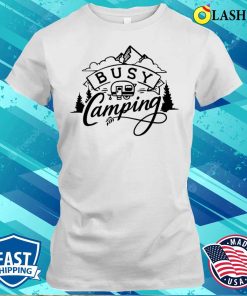 Busy Camping Shirt Busy Camping Shirt