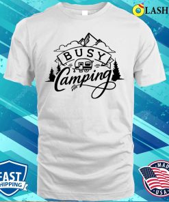 Busy Camping Shirt