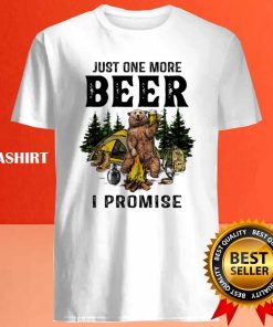 Camping Bear Just One More Beer I Promise T shirt 4