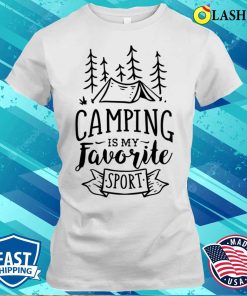 Camping Is My Favorite Sport Shirt Camping Is My Favorite Sport Shirt