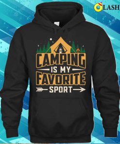 Camping Lover T shirt Camping Is My Fovorite Sport T shirt 3