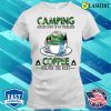 Camping Solves Most Of My Problems Coffee Solves The Rest T-shirt