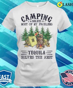 Camping Solves Most Of My Problems Tequila Solves The Resshirt Camping Solves Most Of My Problems Tequila Solves The Resshirt