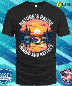 Camping T-shirt, Natures Pause Unwind And Reflect Camping Dark Colors T-shirt Camping T-shirt, Natures Pause Unwind And Reflect Camping Dark Colors T-shirt