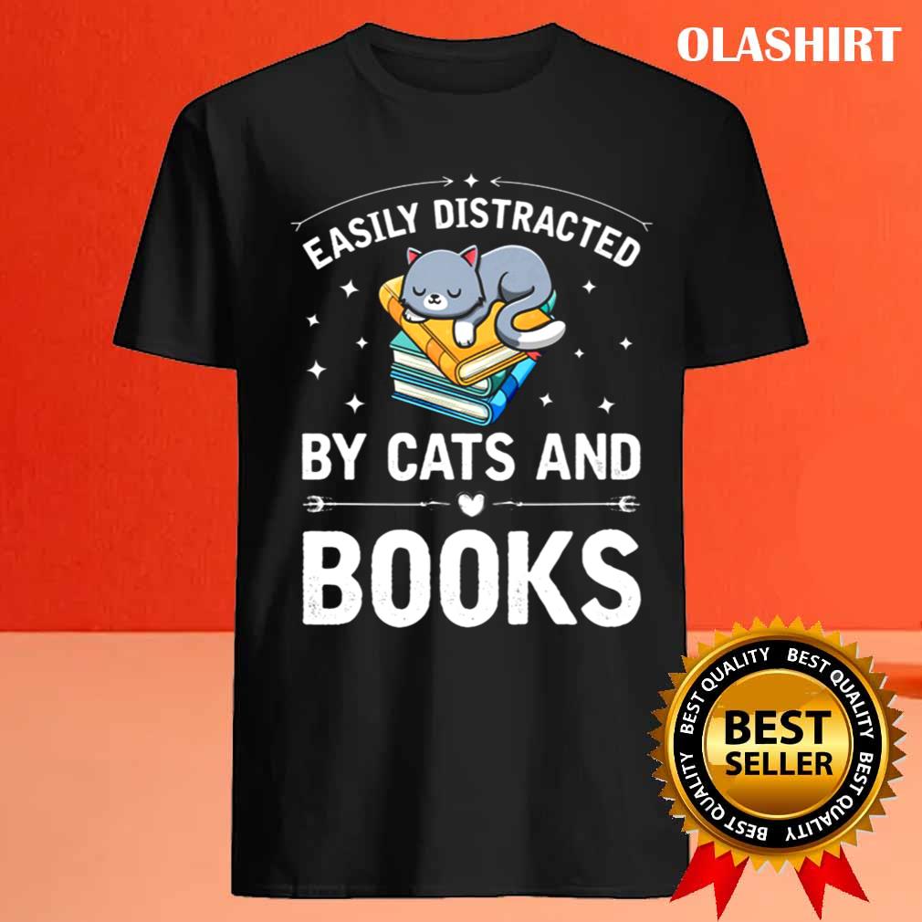 Cat And Book Easily Distracted By Cats And Books Shirt Cat And Book Easily Distracted By Cats And Books Shirt