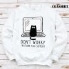 Cat Don’t Worry I’m From Tech Support Shirt