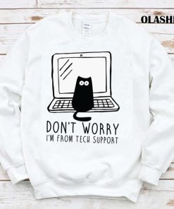 Cat Don’t Worry I’m From Tech Support Shirt Cat Don’t Worry I’m From Tech Support Shirt