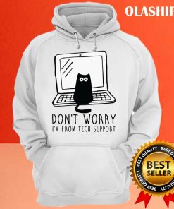 Cat Don't Worry I'm From Tech Support Shirt 2 Cat Dont Worry Im From Tech Support Shirt 3