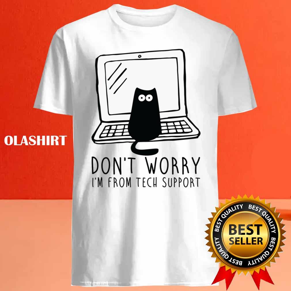 Cat Don't Worry I'm From Tech Support Shirt Cat Don't Worry I'm From Tech Support Shirt