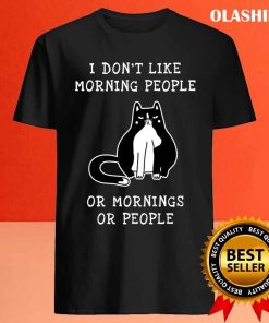 Cat Kitten Coffee Lovers, I Don't Like Morning People Or Mornings Or People T-shirt 3 Cat Kitten Coffee Lovers I Dont Like Morning People Or Mornings Or People T shirt 4