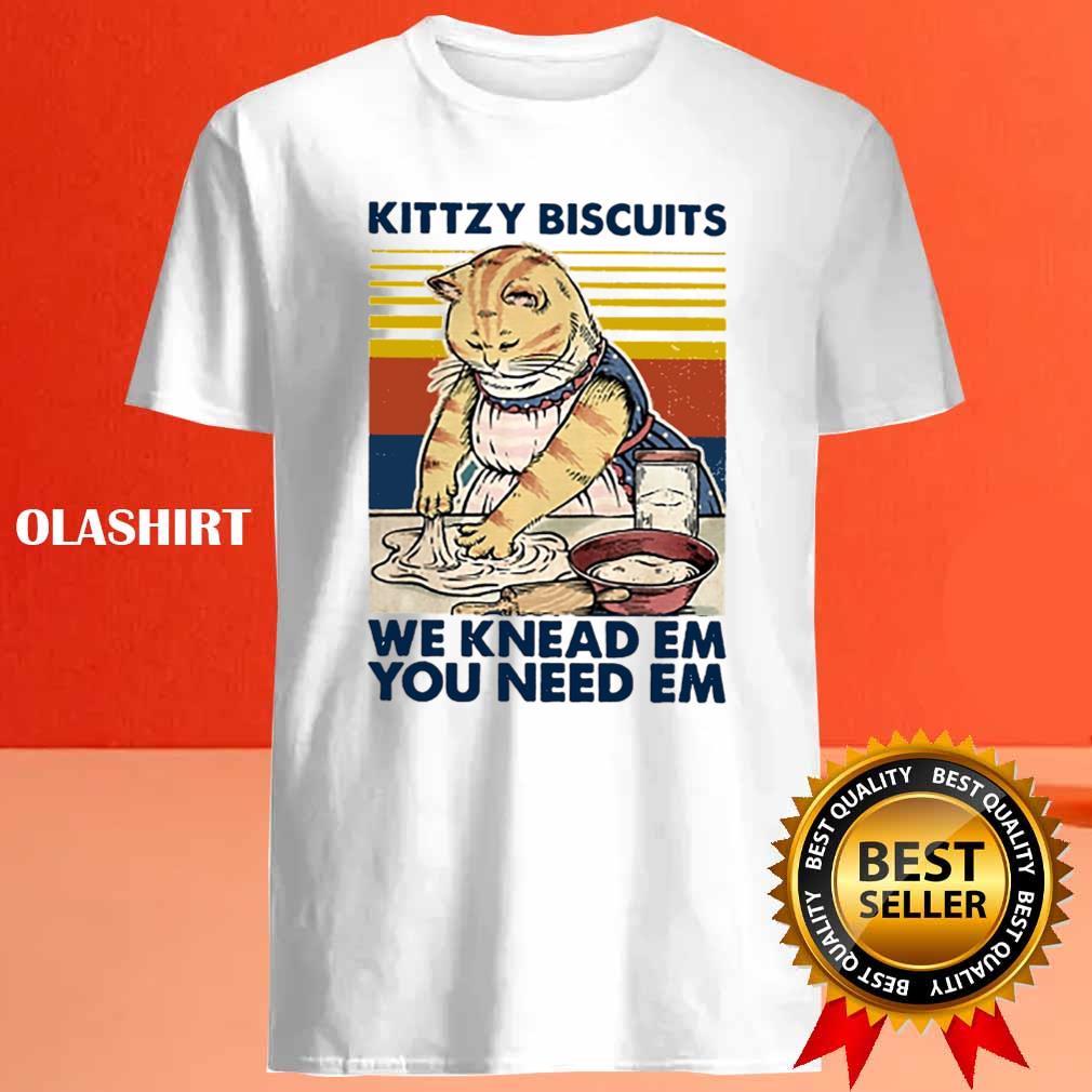 Cat Kittzy Biscuits We Knead Em You Need Em T-shirt Cat Kittzy Biscuits We Knead Em You Need Em T-shirt