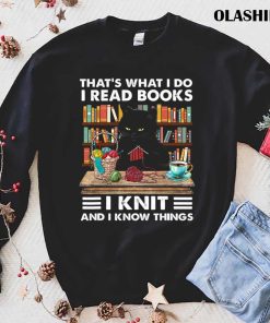 Cat That What I Do I Read Books I Knit T shirt 1