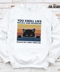 Cat You Smell Like Drama And Headache Please Get Away From Me Vintage T-shirt Cat You Smell Like Drama And Headache Please Get Away From Me Vintage T-shirt