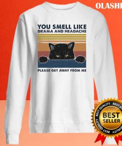 Cat You Smell Like Drama And Headache Please Get Away From Me Vintage T-shirt