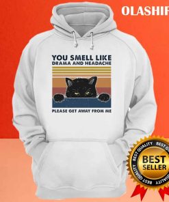 Cat You Smell Like Drama And Headache Please Get Away From Me Vintage T-shirt 2 Cat You Smell Like Drama And Headache Please Get Away From Me Vintage T shirt 3